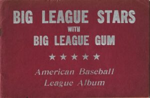 1934 Goudey “Big League Stars with Big League Gum” American Baseball League Album