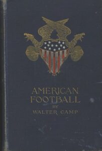 “American Football” by Walter Camp Copyright 1891